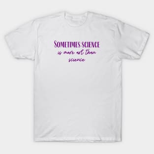 More Art Than Science T-Shirt